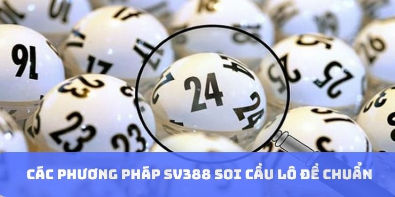 Các phương pháp SV388 soi chuẩn