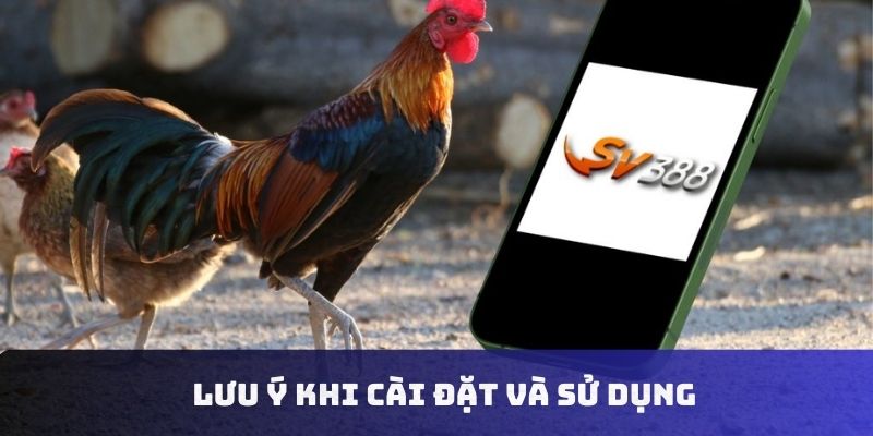 Lưu ý khi cài đặt và sử dụng