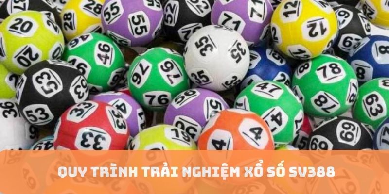 Quy trình trải nghiệm xổ số trực tuyến